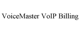 VOICEMASTER VOIP BILLING trademark