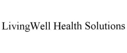 LIVINGWELL HEALTH SOLUTIONS trademark