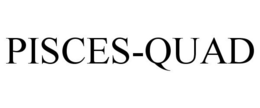 PISCES-QUAD trademark