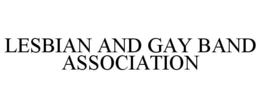 LESBIAN AND GAY BAND ASSOCIATION trademark