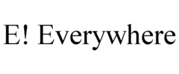 E! EVERYWHERE trademark