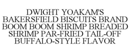 DWIGHT YOAKAM'S BAKERSFIELD BISCUITS BRAND BOOM BOOM SHRIMP BREADED SHRIMP PAR-FRIED TAIL-OFF BUFFALO-STYLE FLAVOR trademark
