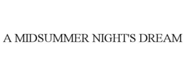 A MIDSUMMER NIGHT'S DREAM trademark