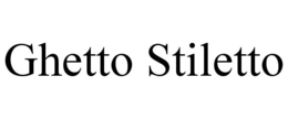 GHETTO STILETTO trademark