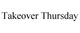 TAKEOVER THURSDAY trademark