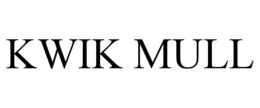 KWIK MULL trademark