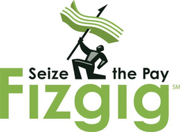 FIZGIG SEIZE THE PAY trademark