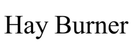 HAY BURNER trademark