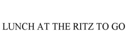 LUNCH AT THE RITZ TO GO trademark