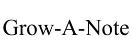 GROW-A-NOTE trademark