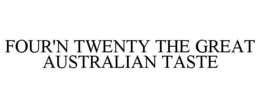 FOUR'N TWENTY THE GREAT AUSTRALIAN TASTE trademark