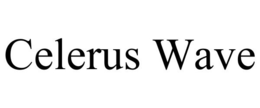 CELERUS WAVE trademark