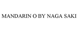 MANDARIN O BY NAGA SAKI trademark