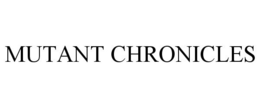 MUTANT CHRONICLES trademark