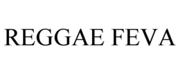 REGGAE FEVA trademark