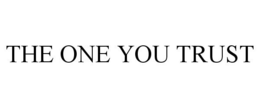 THE ONE YOU TRUST trademark