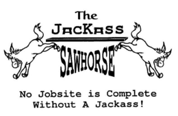 THE JACKASS SAWHORSE NO JOBSITE IS COMPLETE WITHOUT A JACKASS! trademark