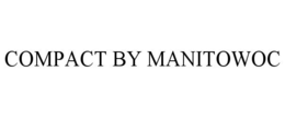 COMPACT BY MANITOWOC trademark