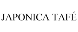 JAPONICA TAFÉ trademark