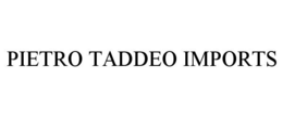 PIETRO TADDEO IMPORTS trademark