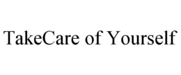 TAKECARE OF YOURSELF trademark