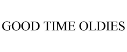 GOOD TIME OLDIES trademark