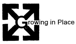 GROWING IN PLACE trademark