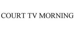 COURT TV MORNING trademark