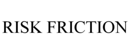 RISK FRICTION trademark