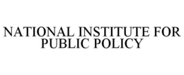 NATIONAL INSTITUTE FOR PUBLIC POLICY trademark