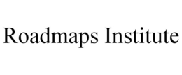 ROADMAPS INSTITUTE trademark