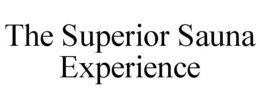 THE SUPERIOR SAUNA EXPERIENCE trademark