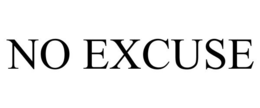 NO EXCUSE trademark