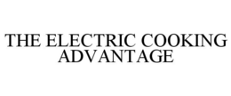 THE ELECTRIC COOKING ADVANTAGE trademark