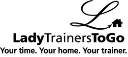 L LADY TRAINERS TO GO YOUR TIME. YOUR HOME. YOUR TRAINER. trademark