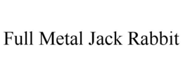 FULL METAL JACK RABBIT trademark