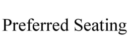 PREFERRED SEATING trademark