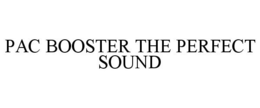 PAC BOOSTER THE PERFECT SOUND trademark
