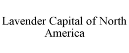LAVENDER CAPITAL OF NORTH AMERICA trademark
