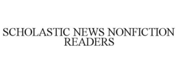 SCHOLASTIC NEWS NONFICTION READERS trademark