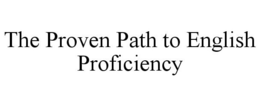 THE PROVEN PATH TO ENGLISH PROFICIENCY trademark