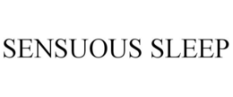 SENSUOUS SLEEP trademark
