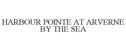 HARBOUR POINTE AT ARVERNE BY THE SEA trademark