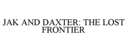 JAK AND DAXTER: THE LOST FRONTIER trademark