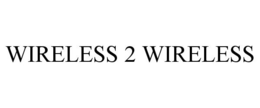 WIRELESS 2 WIRELESS trademark
