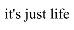 IT'S JUST LIFE trademark