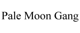 PALE MOON GANG trademark