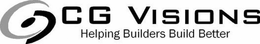 CG VISIONS HELPING BUILDERS BUILD BETTER trademark