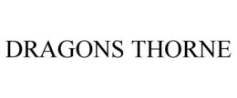 DRAGONS THORNE trademark