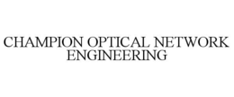 CHAMPION OPTICAL NETWORK ENGINEERING trademark